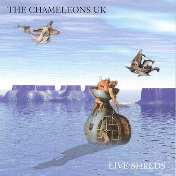 Chameleons Uk - Live Shreds (CD)